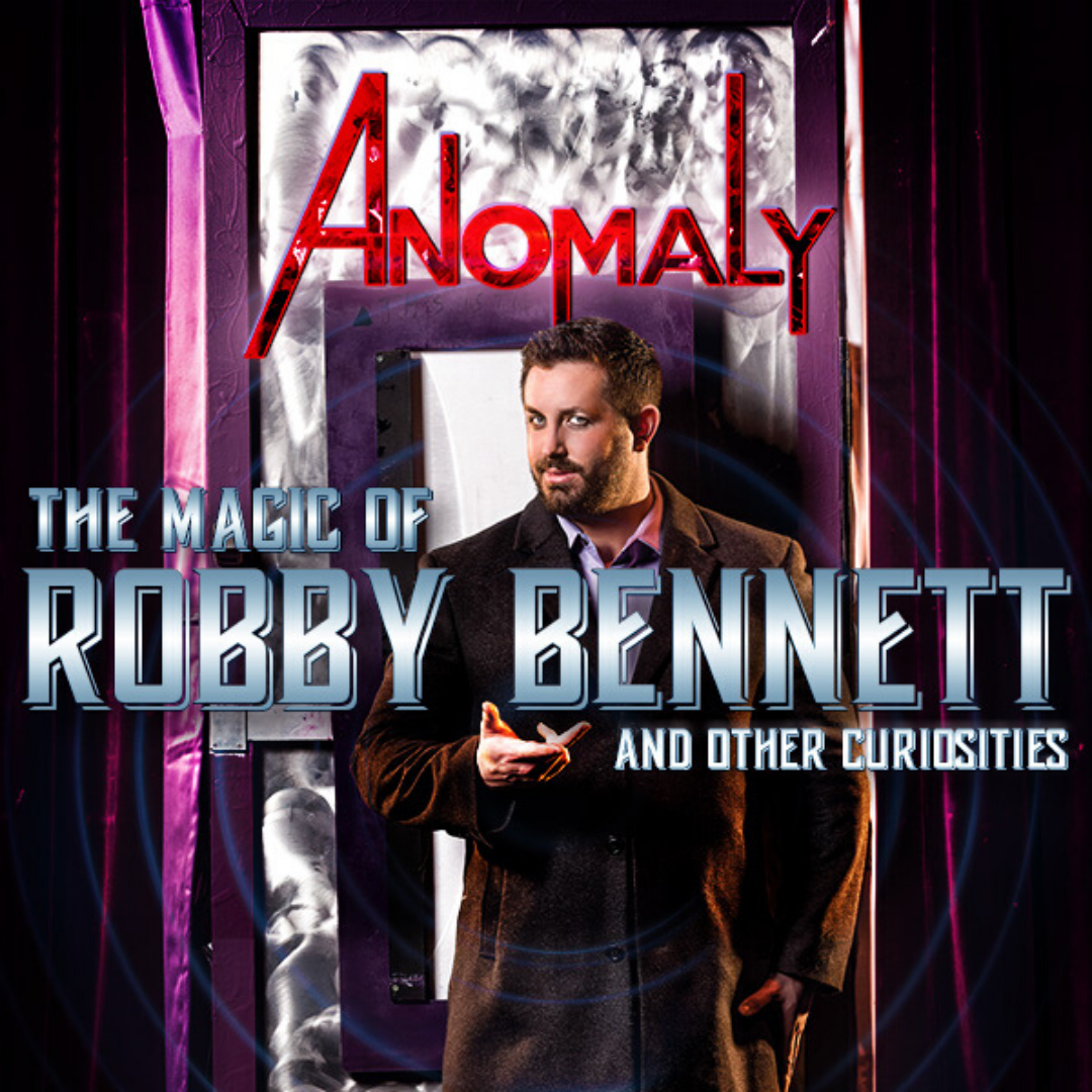 ANOMALY: The Magic of Robby Bennett